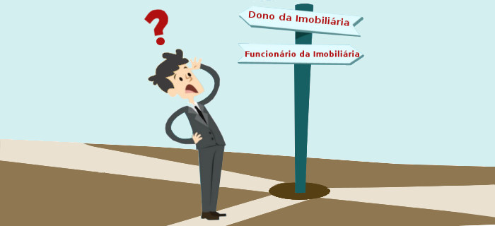 Ser dono de imobiliária ou funcionário? Eis a questão.