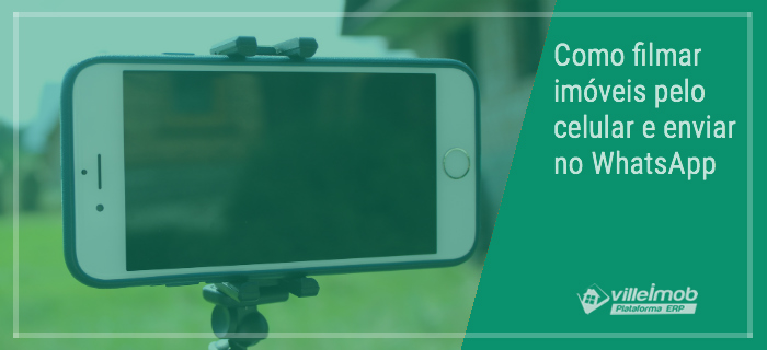 Como filmar imóveis pelo celular e enviar no WhatsApp