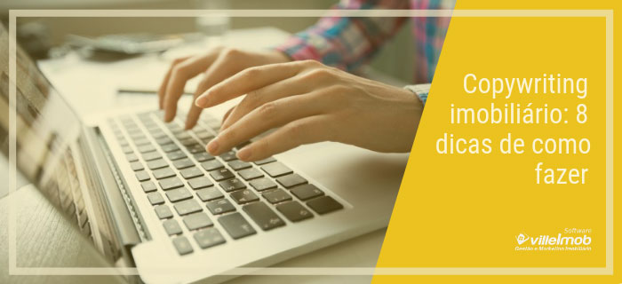 Copywriting imobiliário – 8 dicas de como fazer