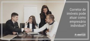 Corretor de imóveis pode atuar como empresário individual