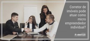 Corretor de imóveis pode atuar como empresário individual