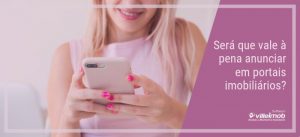 Será que vale à pena anunciar em portais imobiliários?