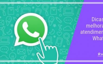 Dicas para melhorar seu atendimento no WhatsApp