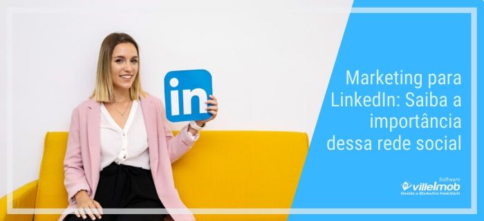 Marketing para LinkedIn: Saiba a importância dessa rede social