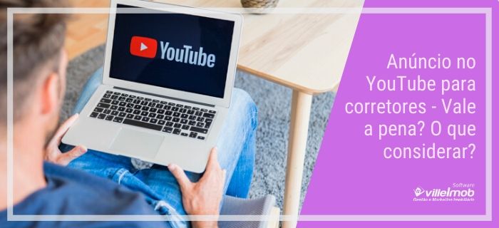 Anúncio no YouTube para corretores – Vale a pena? O que considerar?