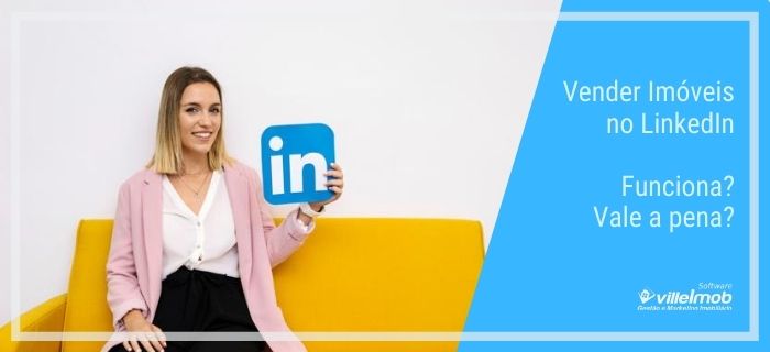 Vender Imóveis no LinkedIn – Funciona? Vale a pena?