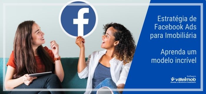 Estratégia de Facebook Ads para Imobiliária – Aprenda um modelo incrível