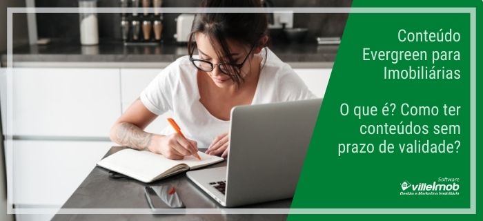 Conteúdo Evergreen para Imobiliárias – O que é? Como ter conteúdos sem prazo de validade?