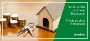 Como vender um imóvel financiado