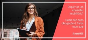 O que faz um consultor imobiliário? Quais são suas obrigações? Saiba tudo aqui